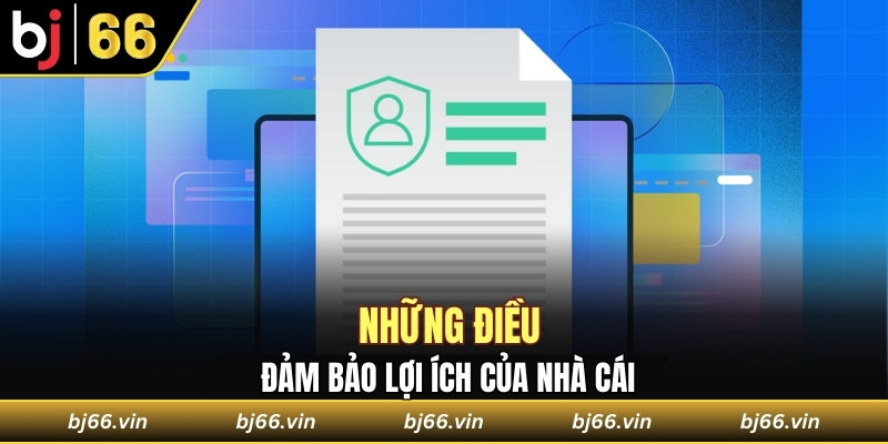 Những điều đảm bảo lợi ích của nhà cái
